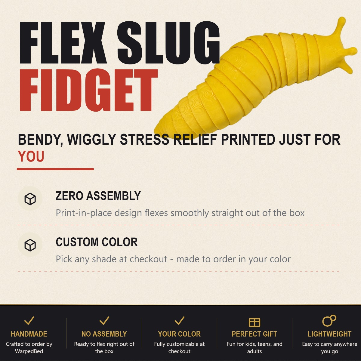 Flex Slug Fidget Toy - Articulated 3D Printed Sensory Slug, Custom Color Print-in-Place Bendy Stress Relief